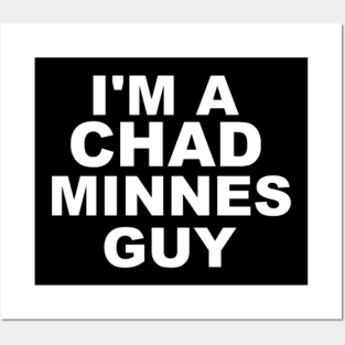 I'm a Chad Minnes Guy Posters and Art